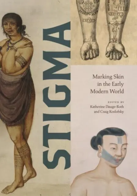 El estigma: Marcar la piel en la Edad Moderna - Stigma: Marking Skin in the Early Modern World