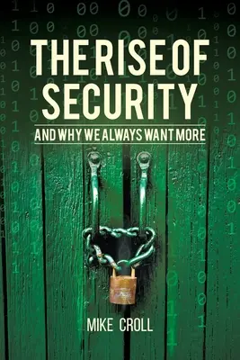 El auge de la seguridad y por qué siempre queremos más - The Rise of Security and Why We Always Want More