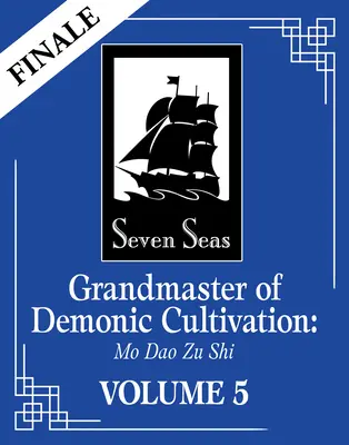 El Gran Maestro del Cultivo Demoníaco: Mo DAO Zu Shi (Novela) Tomo 5 - Grandmaster of Demonic Cultivation: Mo DAO Zu Shi (Novel) Vol. 5