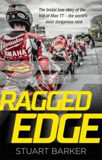 Ragged Edge - La brutal historia real del TT de la Isla de Man, la carrera más peligrosa del mundo. - Ragged Edge - The brutal true story of the Isle of Man TT - the world's most dangerous race