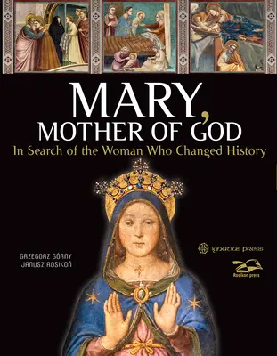 María, Madre de Dios: En busca de la mujer que cambió la historia - Mary, Mother of God: In Search of the Woman Who Changed History