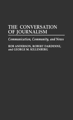 La conversación del periodismo: Comunicación, comunidad y noticias - The Conversation of Journalism: Communication, Community, and News