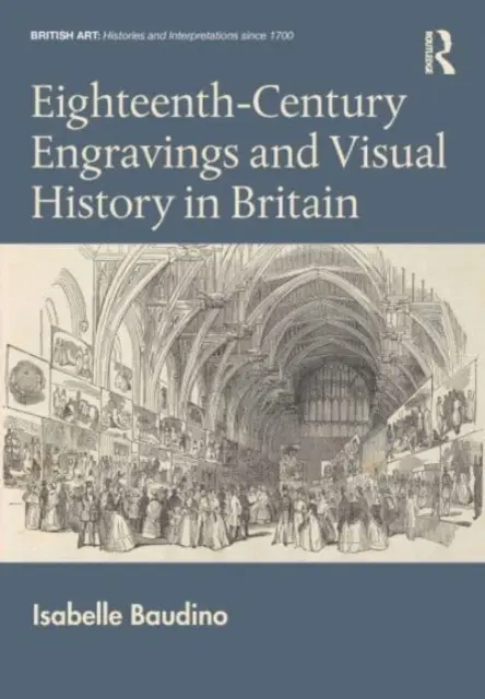 Los grabados del siglo XVIII y la historia visual de Gran Bretaña - Eighteenth-Century Engravings and Visual History in Britain