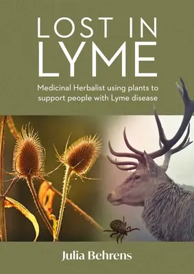 Perdidos en Lyme: El uso terapéutico de las plantas medicinales para ayudar a los enfermos de Lyme - Lost in Lyme: The Therapeutic Use of Medicinal Plants in Supporting People with Lyme Disease