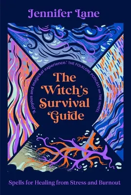 La Guía de Supervivencia de la Bruja: Hechizos para Sanar el Estrés y el Agotamiento - The Witch's Survival Guide: Spells for Healing from Stress and Burnout