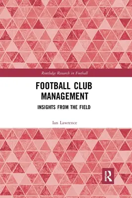 Gestión de clubes de fútbol: Perspectivas desde el terreno - Football Club Management: Insights from the Field