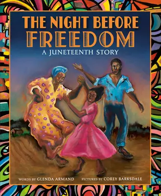 La noche antes de la libertad: Una historia de Juneteenth - The Night Before Freedom: A Juneteenth Story