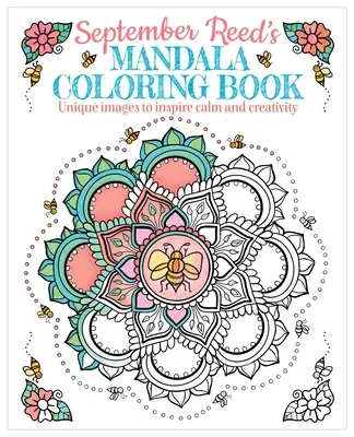 Libro para colorear mandalas de September Reed: Imágenes únicas para inspirar calma y creatividad - September Reed's Mandala Coloring Book: Unique Images to Inspire Calm and Creativity