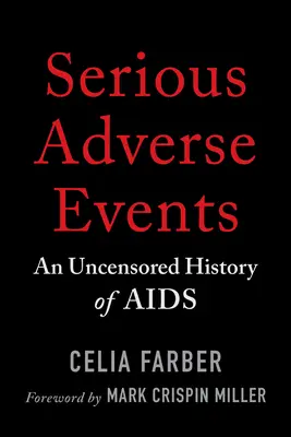 Serious Adverse Events: Una historia sin censura del sida - Serious Adverse Events: An Uncensored History of AIDS