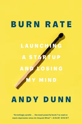 Burn Rate: Lanzar una empresa y perder la cabeza - Burn Rate: Launching a Startup and Losing My Mind