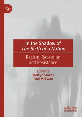 A la sombra del nacimiento de una nación: Racismo, recepción y resistencia - In the Shadow of the Birth of a Nation: Racism, Reception and Resistance