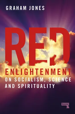 La Ilustración Roja: Sobre socialismo, ciencia y espiritualidad - Red Enlightenment: On Socialism, Science and Spirituality