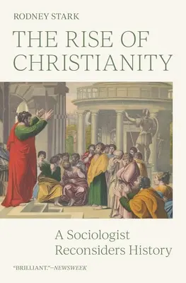 El auge del cristianismo: Un sociólogo reconsidera la historia - The Rise of Christianity: A Sociologist Reconsiders History