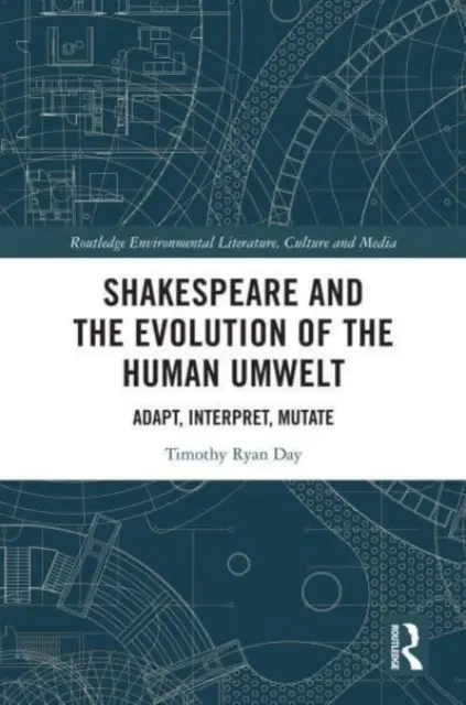 Shakespeare y la evolución del entorno humano: Adaptar, interpretar, mutar - Shakespeare and the Evolution of the Human Umwelt: Adapt, Interpret, Mutate