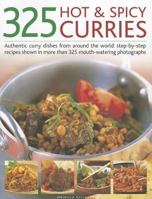 325 Currys picantes y especiados: Auténticos platos de curry de todo el mundo: Recetas paso a paso con más de 325 deliciosas fotografías - 325 Hot & Spicy Curries: Authentic Curry Dishes from Around the World: Step-By-Step Recipes Shown in More Than 325 Mouth-Watering Photographs