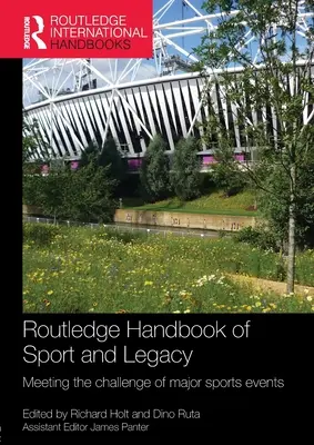 Routledge Handbook of Sport and Legacy: Cómo afrontar el reto de los grandes acontecimientos deportivos - Routledge Handbook of Sport and Legacy: Meeting the Challenge of Major Sports Events