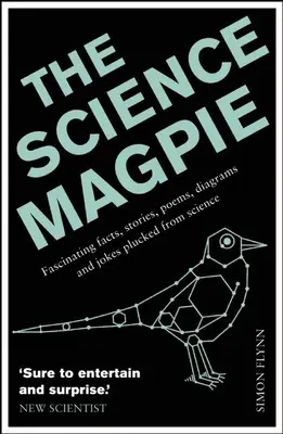La urraca de la ciencia: Datos fascinantes, historias, poemas, diagramas y chistes extraídos de la ciencia. - The Science Magpie: Fascinating Facts, Stories, Poems, Diagrams and Jokes Plucked from Science