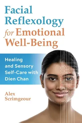 Reflexología facial para el bienestar emocional: Curación y autocuidado sensorial con Dien Chan - Facial Reflexology for Emotional Well-Being: Healing and Sensory Self-Care with Dien Chan