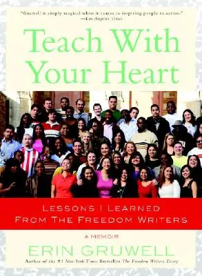 Enseña con el corazón: Lecciones que aprendí de los Escritores por la Libertad - Teach with Your Heart: Lessons I Learned from the Freedom Writers