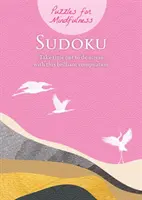 Sudoku Puzzles for Mindfulness - Tómese su tiempo para desestresarse con esta brillante recopilación - Puzzles for Mindfulness Sudoku - Take time out to de-stress with this brilliant compilation