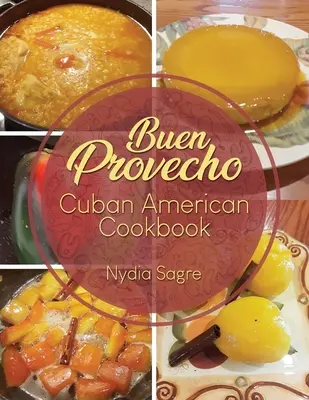 Buen Provecho: Libro de cocina cubanoamericana - Buen Provecho: Cuban American Cookbook