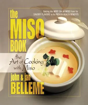 El libro del miso: El arte de cocinar con miso - The Miso Book: The Art of Cooking with Miso