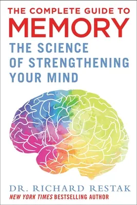 La guía completa de la memoria: La ciencia de fortalecer la mente - The Complete Guide to Memory: The Science of Strengthening Your Mind