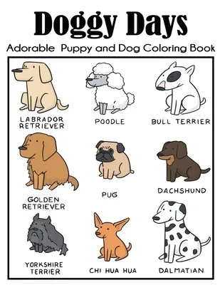 Libro para colorear de perros y cachorros: Libro para colorear de perros grandes para niños con más de 100 ilustraciones únicas - Doggy Days Adorable Puppy and Dog Coloring Book: Big Dog Coloring Book for Kids with More Than 100 Unique Illustrations