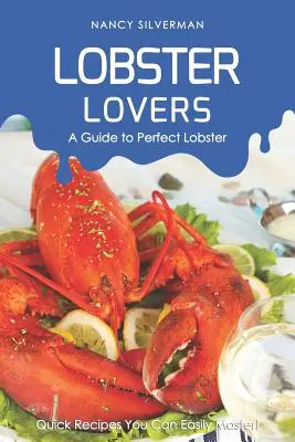 Amantes de la Langosta - Una Guía para la Langosta Perfecta: ¡Recetas Rápidas Que Usted Puede Dominar Fácilmente! - Lobster Lovers - A Guide to Perfect Lobster: Quick Recipes You Can Easily Master!