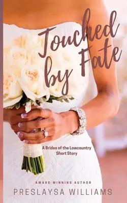 Touched by Fate: A Brides of the Lowcountry Relato corto - Touched by Fate: A Brides of the Lowcountry Short Story