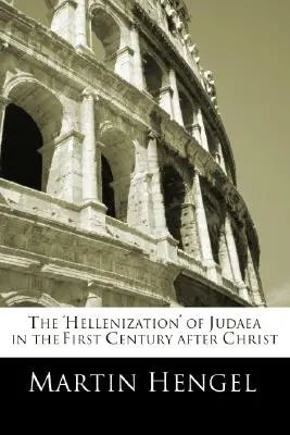 La «helenización» de Judea en el siglo I después de Cristo - The 'Hellenization' of Judea in the First Century after Christ