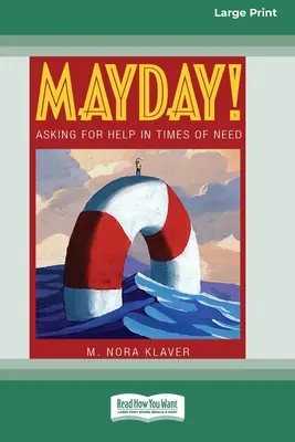 Mayday: Pedir ayuda en tiempos de necesidad (16pt Large Print Edition) - Mayday!: Asking for Help In Times of Need (16pt Large Print Edition)