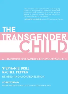 El niño transexual: Edición revisada y actualizada: Un manual para padres y profesionales que apoyan a niños transgénero y no binarios - The Transgender Child: Revised & Updated Edition: A Handbook for Parents and Professionals Supporting Transgender and Nonbinary Children