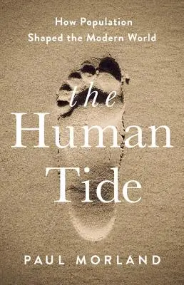 La Marea Humana: Cómo la población dio forma al mundo moderno - The Human Tide: How Population Shaped the Modern World
