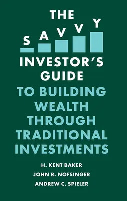 Guía del inversor inteligente para crear riqueza mediante inversiones tradicionales - The Savvy Investor's Guide to Building Wealth Through Traditional Investments