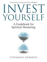 Invest Yourself: Guía para la tutoría espiritual - Invest Yourself: A Guidebook for Spiritual Mentoring