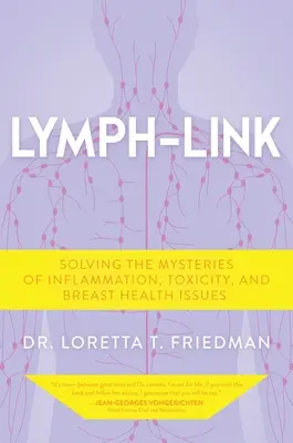 Enlace linfático: Resolviendo los misterios de la inflamación, la toxicidad y los problemas de salud mamaria - Lymph-Link: Solving the Mysteries of Inflammation, Toxicity, and Breast Health Issues