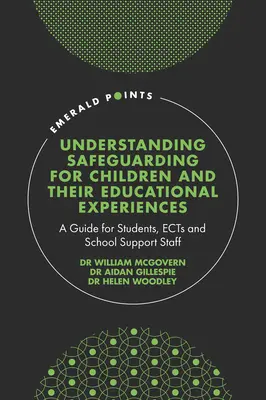 Comprender la protección de los niños y sus experiencias educativas: Guía para estudiantes, ects y personal de apoyo escolar - Understanding Safeguarding for Children and Their Educational Experiences: A Guide for Students, Ects and School Support Staff