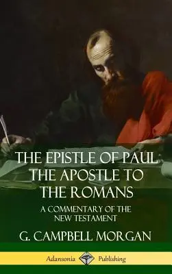 La Epístola de Pablo Apóstol a los Romanos: Un Comentario del Nuevo Testamento (Tapa dura) - The Epistle of Paul the Apostle to the Romans: A Commentary of the New Testament (Hardcover)