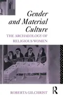 Género y cultura material - Arqueología de la mujer religiosa - Gender and Material Culture - The Archaeology of Religious Women