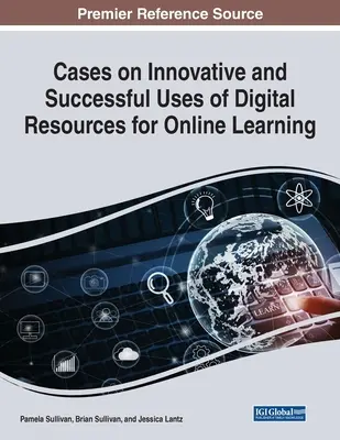 Casos sobre usos innovadores y satisfactorios de recursos digitales para el aprendizaje en línea - Cases on Innovative and Successful Uses of Digital Resources for Online Learning
