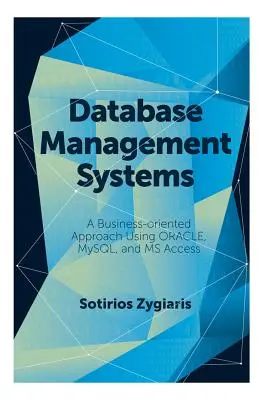 Sistemas de gestión de bases de datos: Un enfoque orientado a la empresa con Oracle, MySQL y MS Access - Database Management Systems: A Business-Oriented Approach Using Oracle, MySQL and MS Access