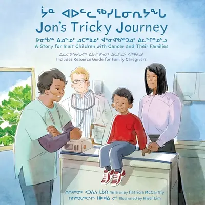 El difícil viaje de Jon: Un cuento para niños inuit con cáncer y sus familias - Jon's Tricky Journey: A Story for Inuit Children with Cancer and Their Families