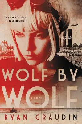 Wolf by Wolf: La misión de una chica para ganar una carrera y matar a Hitler - Wolf by Wolf: One Girl's Mission to Win a Race and Kill Hitler