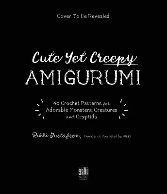 Un mundo de criaturas espeluznantes y bichos de ganchillo: 40 patrones de amigurumi para adorables monstruos, seres míticos y mucho más - A Crochet World of Creepy Creatures and Cryptids: 40 Amigurumi Patterns for Adorable Monsters, Mythical Beings and More