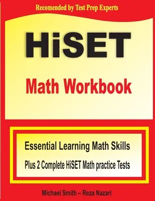 HiSET Math Workbook: Essential Learning Math Skills Más Dos Pruebas Completas de Práctica de Matemáticas HiSET - HiSET Math Workbook: Essential Learning Math Skills Plus Two Complete HiSET Math Practice Tests