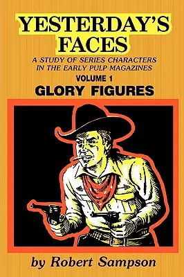 Rostros de ayer, volumen 1: Figuras de gloria - Yesterday's Faces, Volume 1: Glory Figures