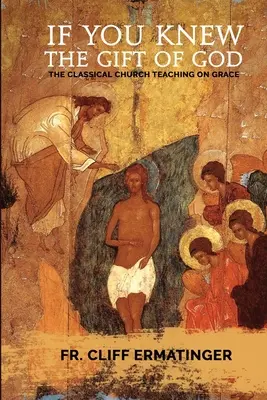 Si conocieras el don de Dios: La Gracia: Qué es, qué hace y cómo cooperar con ella según la doctrina y la tradición de la Iglesia - If You Knew the Gift of God: Grace: What it is, what it does, and how to cooperate with it according to Church Teaching and Tradition