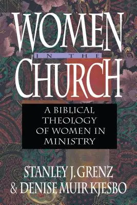 La mujer en la Iglesia - Una teología bíblica de la mujer en el ministerio - Women in the Church - A Biblical Theology of Women in Ministry