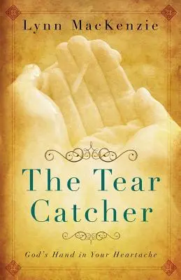El guardián de las lágrimas: La mano de Dios en tu dolor - The Tear Catcher: God's Hand in Your Heartache